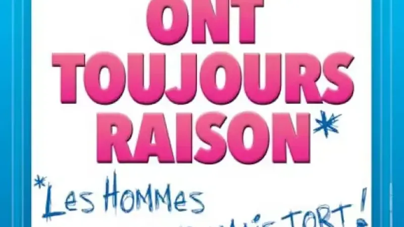 Les Femmes ont toujours raison, les hommes n’ont jamais tort